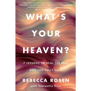 What's Your Heaven? - by  Rebecca Rosen (Hardcover)