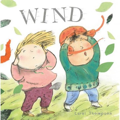 Wind - (Whatever the Weather) by  Carol Thompson (Board Book)