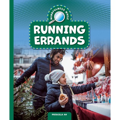 Mindfulness While Running Errands - (Everyday Mindfulness) by  Priscilla An (Paperback)
