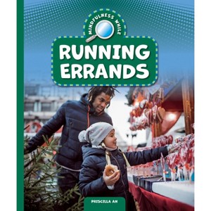 Mindfulness While Running Errands - (Everyday Mindfulness) by  Priscilla An (Paperback) - 1 of 1