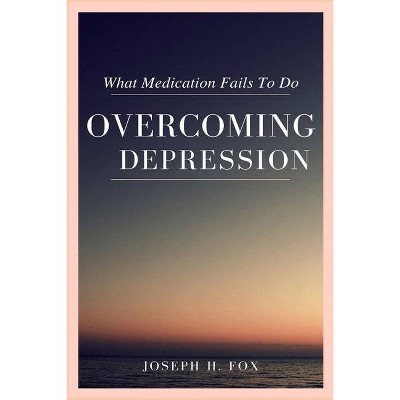 Overcoming Depression - by  Joseph H Fox (Paperback)