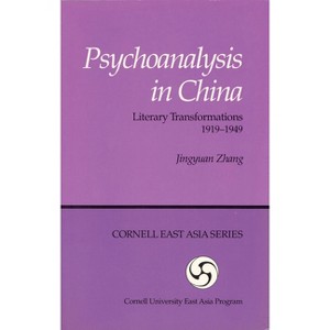 Psychoanalysis in China - (Cornell East Asia Series,) by  Jingyuan Zhang (Paperback) - 1 of 1