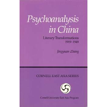 Psychoanalysis in China - (Cornell East Asia) by  Jingyuan Zhang (Paperback)
