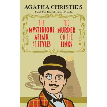 The Mysterious Affair at Styles and The Murder on the Links - by  Agatha Christie (Paperback)