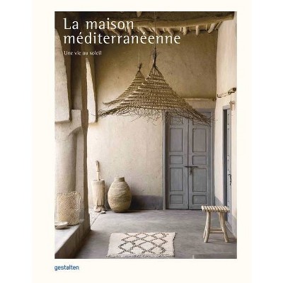 La Maison Méditerranéenne - by  Gestalten (Hardcover)