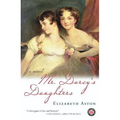 Mr. Darcy's Daughters - by  Elizabeth Aston (Paperback)