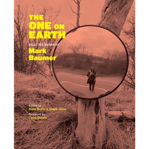 The One on Earth - (Fence Modern Prize in Prose) by  Mark Baumer (Paperback) - 1 of 1