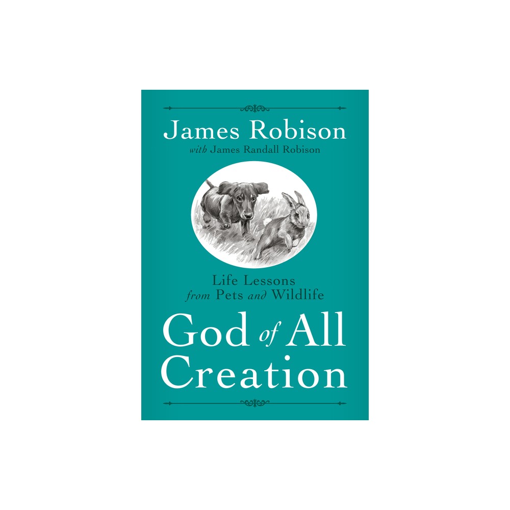 God of All Creation - by James Robison (Paperback)