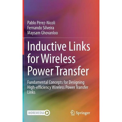 Inductive Links for Wireless Power Transfer - by  Pablo Pérez-Nicoli & Fernando Silveira & Maysam Ghovanloo (Hardcover)