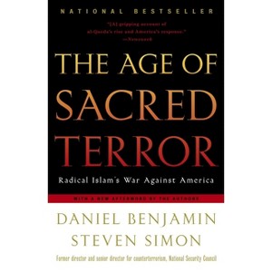 The Age of Sacred Terror - by  Daniel Benjamin & Steven Simon (Paperback) - 1 of 1