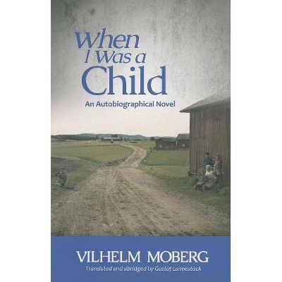 When I Was a Child - by  Vilhelm Moberg (Paperback)