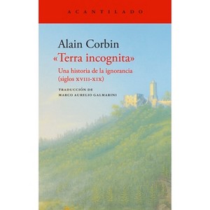 Terra Incognita - by  Alain Corbin (Paperback) - 1 of 1