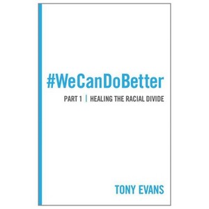 We Can Do Better: Healing the Racial Divide (Part 1) - by  Tony Evans (Paperback) - 1 of 1