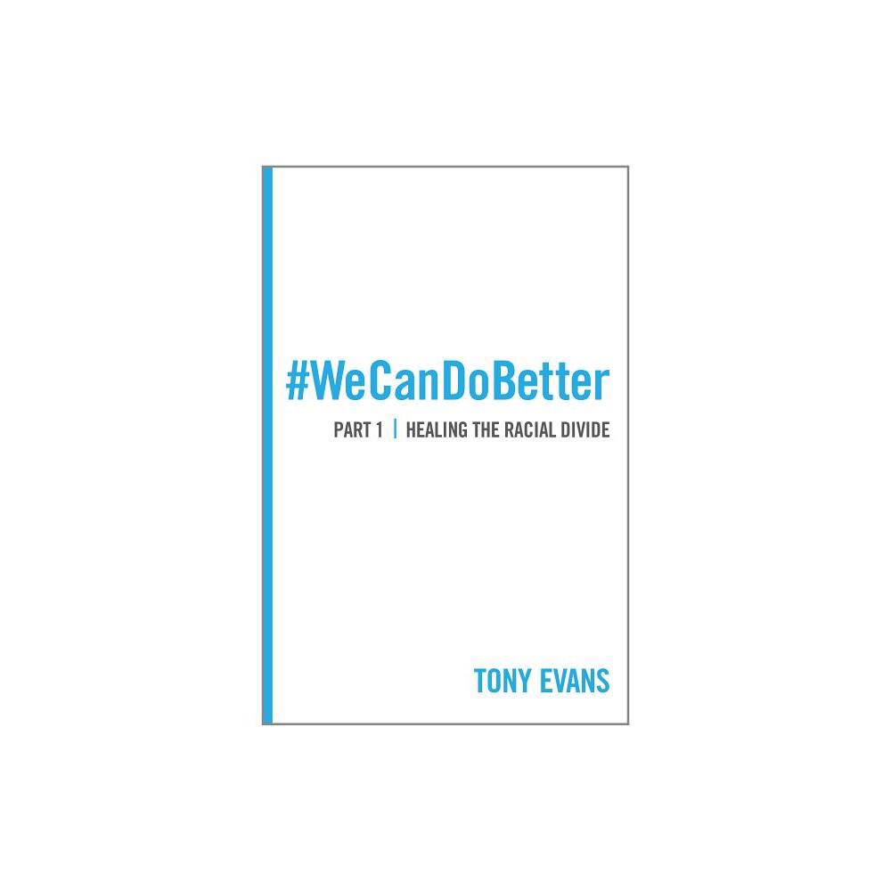 ISBN 9780802411815 product image for We Can Do Better: Healing the Racial Divide (Part 1) - by Tony Evans (Paperback) | upcitemdb.com