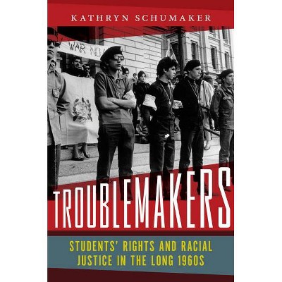 Troublemakers - by  Kathryn Schumaker (Hardcover)