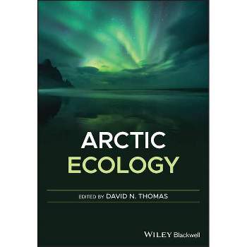 Arctic Ecology - by  David N Thomas (Hardcover)