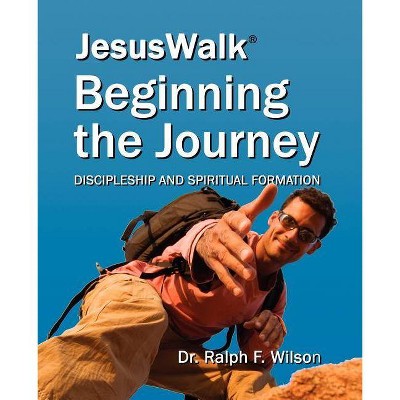 Jesuswalk - Beginning the Journey - by  Ralph F Wilson (Paperback)