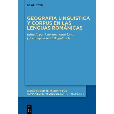Geografía Lingüística Y Corpus En Las Lenguas Románicas - (Beihefte Zur Zeitschrift Für Romanische Philologie) (Hardcover)