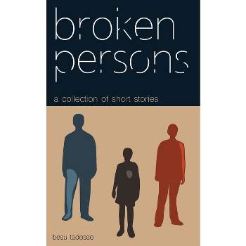 Broken Persons - by  Besu Tadesse (Paperback)