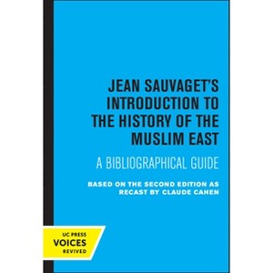 Jean Sauvaget's Introduction to the History of the Muslim East - by  Jean Sauvaget & Claude Cahen (Paperback) - 1 of 1
