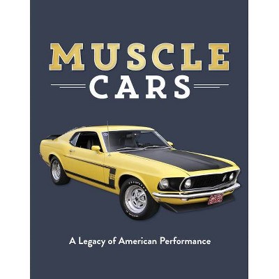 Muscle Cars - by  Publications International Ltd & Auto Editors of Consumer Guide (Hardcover)