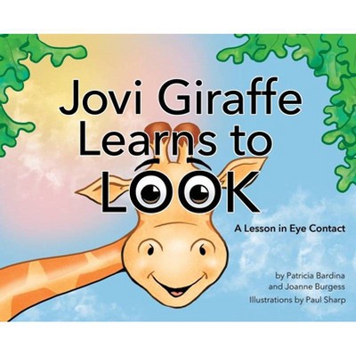 Jovi Giraffe Learns to Look - (Ducky Friends) by  Patricia Bardina & Joanne Burgess (Hardcover)