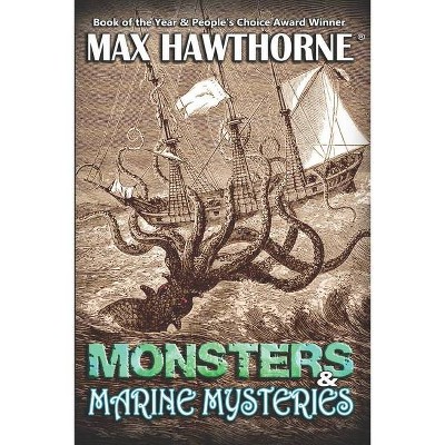 Monsters & Marine Mysteries - by  Max Hawthorne (Paperback)