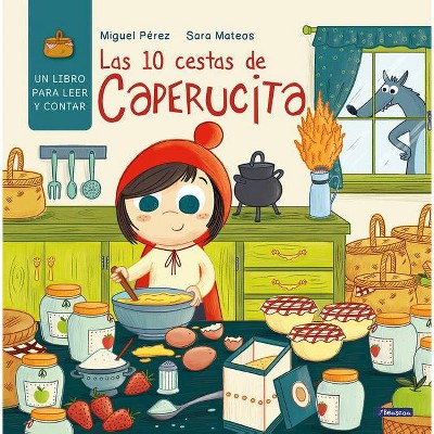 Las 10 Cestas de Caperucita / Little Red Riding Hood's 10 Baskets - (Clásicos Para Contar) by  Miguel Perez (Hardcover)