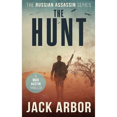 The Hunt - (The Russian Assassin) by  Jack Arbor (Paperback)