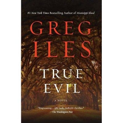 True Evil - by  Greg Iles (Paperback)