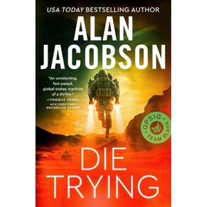 Die Trying - (Opsig Team Black) by  Alan Jacobson (Paperback) - 1 of 1