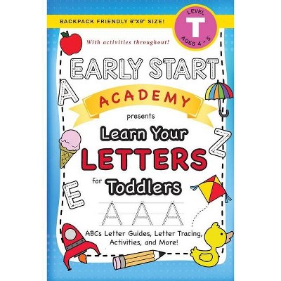 Early Start Academy, Learn Your Letters for Toddlers - (Early Start Academy for Toddlers) Large Print by  Lauren Dick (Paperback)