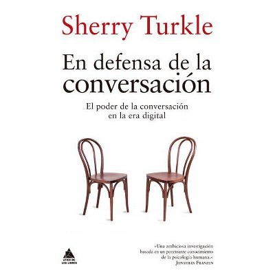 En Defensa de la Conversacion - by  Sherry Turkle (Paperback)