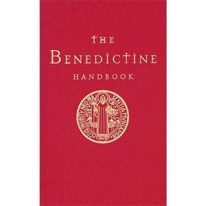 The Benedictine Handbook - by  Anthony Marett-Crosby (Hardcover) - 1 of 1