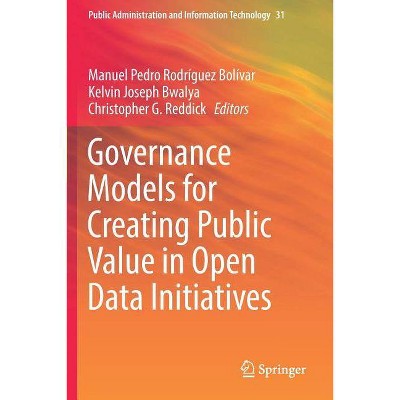 Governance Models for Creating Public Value in Open Data Initiatives - (Paperback)