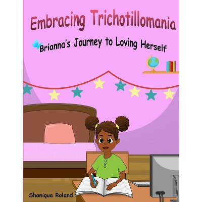 Embracing Trichotillomania - by  Shaniqua Roland (Paperback)
