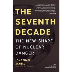 The Seventh Decade - (American Empire Project) by  Jonathan Schell (Paperback) - 1 of 1