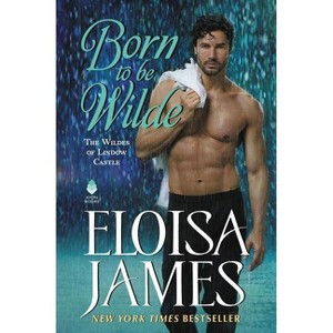 Born to be Wilde by Eloisa James (Paperback) - 1 of 1