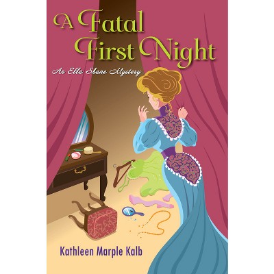 A Fatal First Night - (Ella Shane Mystery) by  Kathleen Marple Kalb (Hardcover)