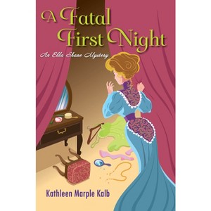 A Fatal First Night - (Ella Shane Mystery) by  Kathleen Marple Kalb (Hardcover) - 1 of 1