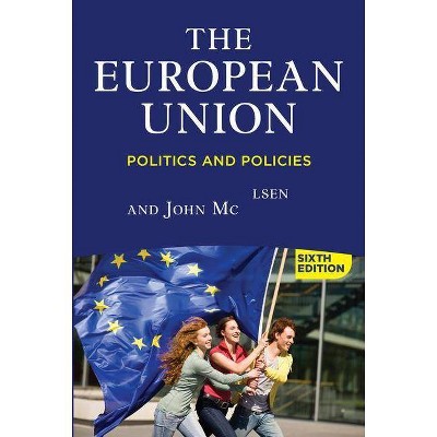 The European Union - 6th Edition by  Jonathan Olsen & John McCormick (Paperback)