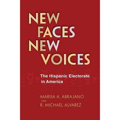 New Faces, New Voices - by  Marisa A Abrajano & R Michael Alvarez (Paperback)