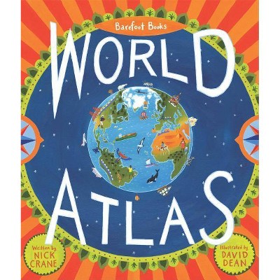 Barefoot Books World Atlas - by  Nick Crane (Mixed Media Product)