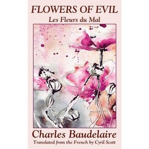 Flowers of Evil (Les Fleurs du Mal) - by  Charles Baudelaire (Hardcover) - 1 of 1