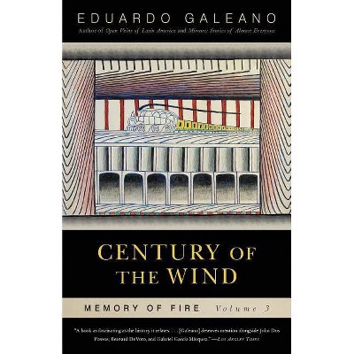 Century of the Wind: Memory of Fire, Volume 3, 3 - (Memory of Fire Trilogy) by  Eduardo Galeano (Paperback)