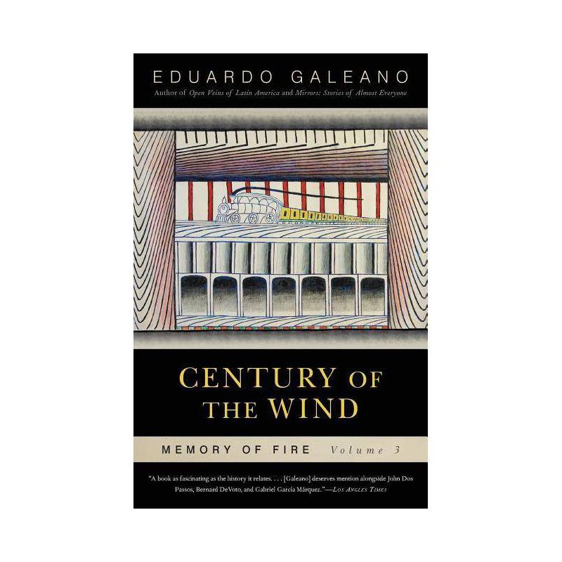Century of the Wind: Memory of Fire, Volume 3 - (Memory of Fire Trilogy) by  Eduardo Galeano (Paperback), 1 of 2