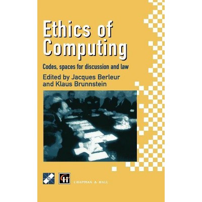 Ethics of Computing - (IFIP Advances in Information and Communication Technology) by  Jacques J Berleur & Klaus Brunnstein (Hardcover)