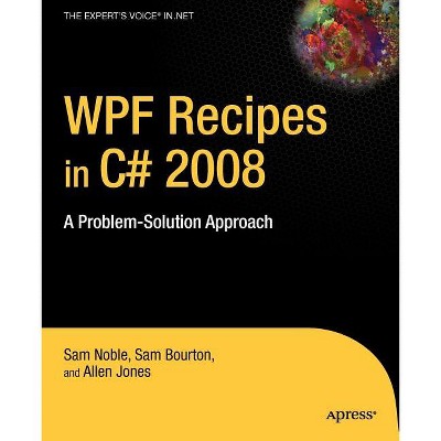 WPF Recipes in C# 2008 - (Expert's Voice in .NET) by  Sam Bourton & Allen Jones & Sam Noble (Paperback)