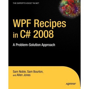 WPF Recipes in C# 2008 - (Expert's Voice in .NET) by  Sam Bourton & Allen Jones & Sam Noble (Paperback) - 1 of 1