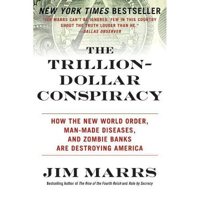 The Trillion-Dollar Conspiracy - by  Jim Marrs (Paperback)